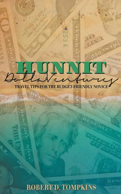 Hunnit DollaVentures: Travel Tips for the Budget Friendly Novice