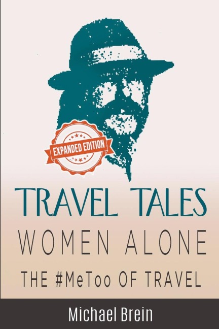 Travel Tales: Women Alone &#8212; The #MeToo of Travel!
