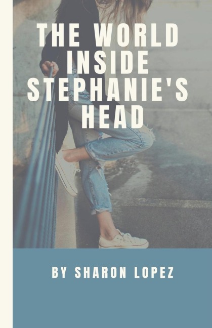 The World Inside Stephanies Head