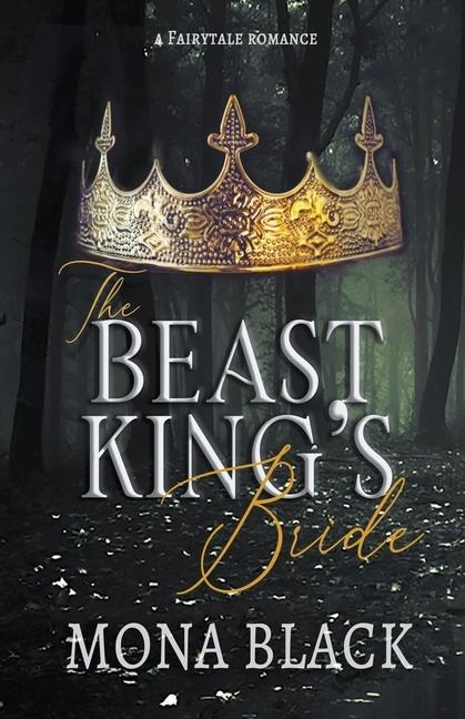 The Beast Kings Bride: a Fairytale Romance