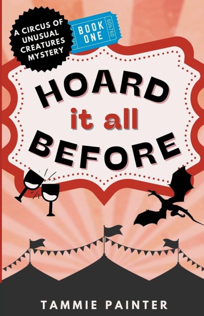 Hoard It All Before: A Circus of Unusual Creatures Mystery