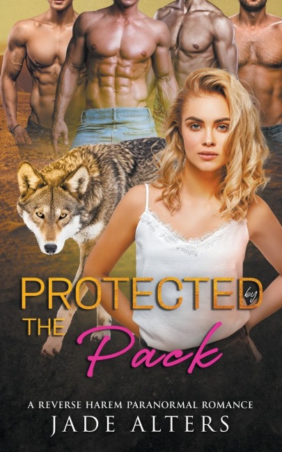 Protected by the Pack: A Reverse Harem Paranormal Romance