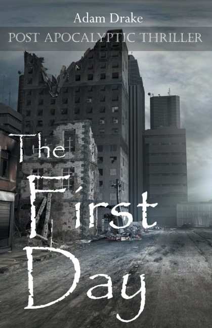 The First Day: Post Apocalyptic Thriller