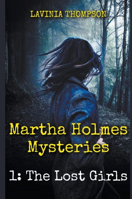 Martha Holmes Mysteries 1: The Lost Girls