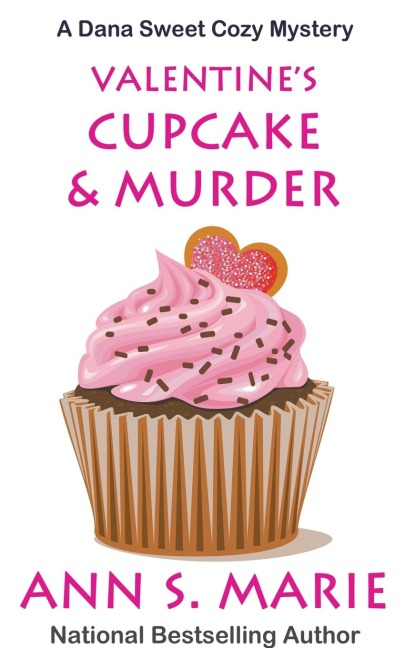 Valentines Cupcake & Murder (A Dana Sweet Cozy Mystery Book 6)