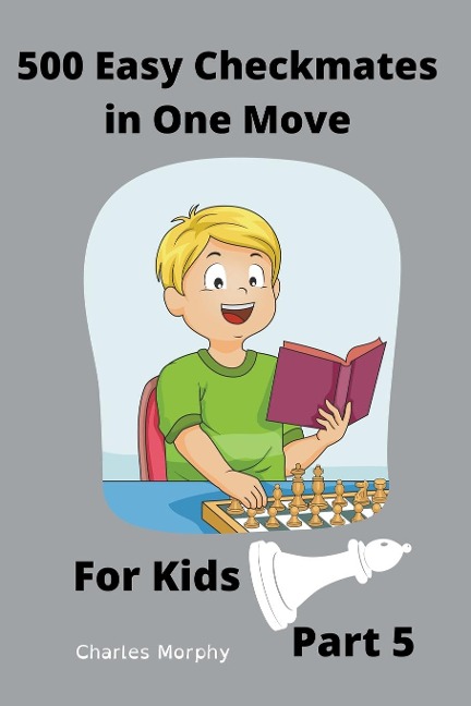 500 Easy Checkmates in One Move for Kids, Part 5