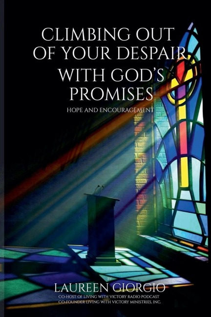 Climbing Out of Your Despair with God's Promises: Hope and Encouragement