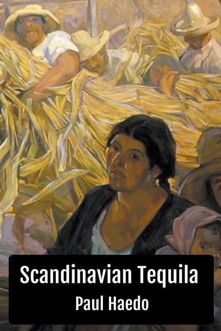 Scandinavian Tequila: A Novel