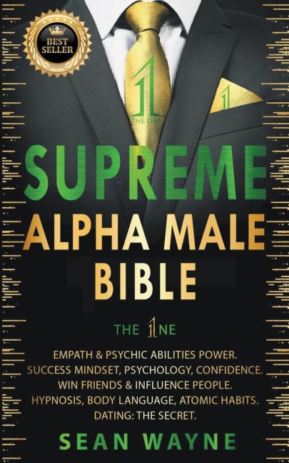 Supreme Alpha Male Bible. The 1ne: Empath & Psychic Abilities Power. Success Mindset, Psychology, Confidence. Win Friends & Influence People. Hypnosis, Body Language, Atomic Habits. Dating: The Secret