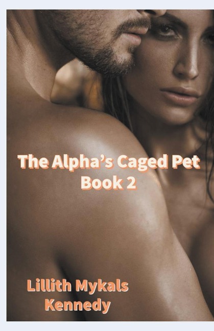 The Alphas Caged Pet Book 2
