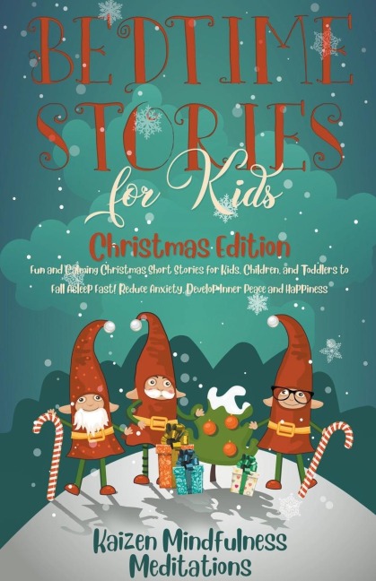 Bedtime Stories for Kids: Christmas Edition - Fun and Calming Christmas Short Stories for Kids, Children and Toddlers to Fall Asleep Fast! Reduce Anxiety, Develop Inner Peace and Happiness
