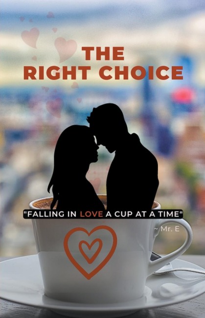 The Right Choice: "Falling in Love a Cup at a Time"