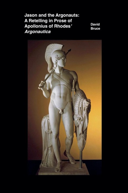 Jason and the Argonauts: A Retelling in Prose of Apollonius of Rhodes Argonautica