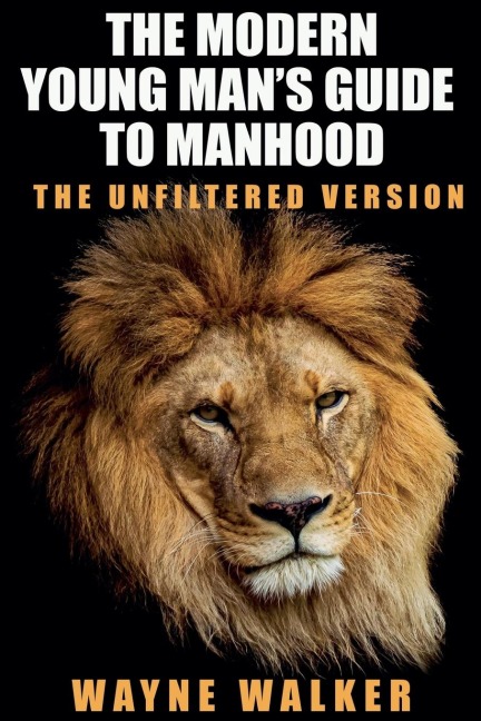The Modern Young Mans Guide to Manhood