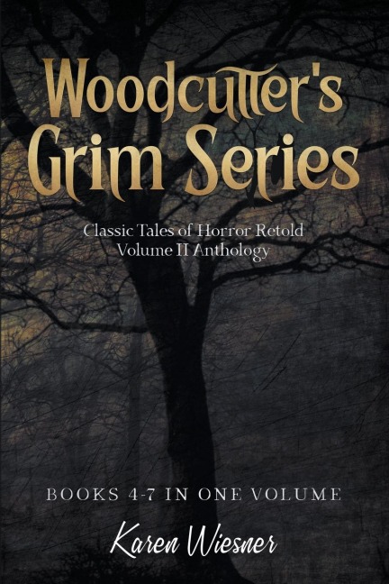 Woodcutters Grim Series, Volume II Anthology (four short stories in one volume)