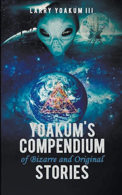 Yoakums Compendium of Bizarre and Original Stories