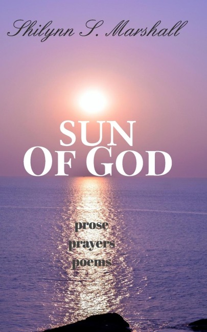 Sun of God: prose, prayers, and poems