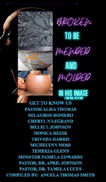From Brokenness to being H E A L E D: Broken to be Mended & Molded in HIS IMAGE