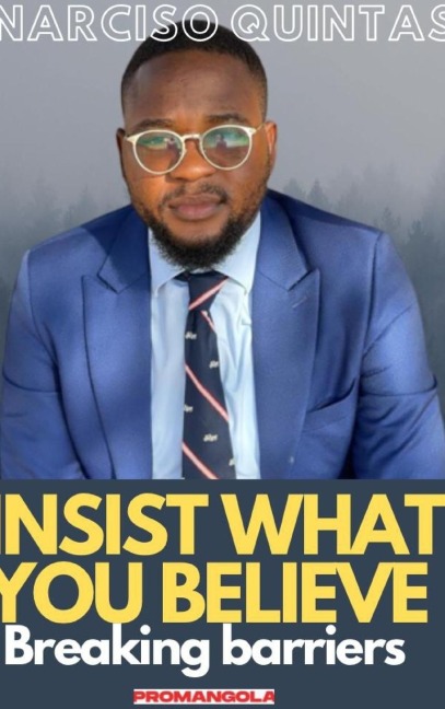 INSIST WHAT YOU BELIEVE -  Narciso Quintas: Breaking barriers