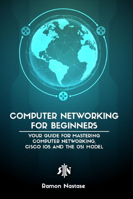Computer Networking for Beginners: The Beginners guide for Mastering Computer Networking and the OSI Model