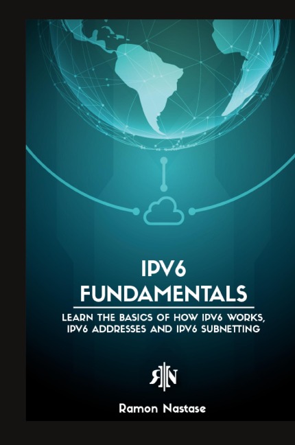IPv6 Protocol for Beginners: Your Quick Guide for Learning the Fundamentals of the IPv6 Protocol