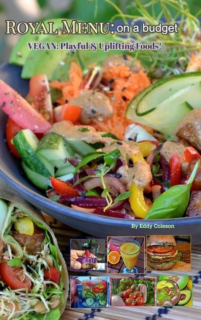 Royal Menu: on a budget: Vegan: Playful & Uplifting Foods!