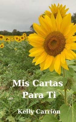 Mis Cartas Para Ti: A compliation of poems about heartbreak, love and healing