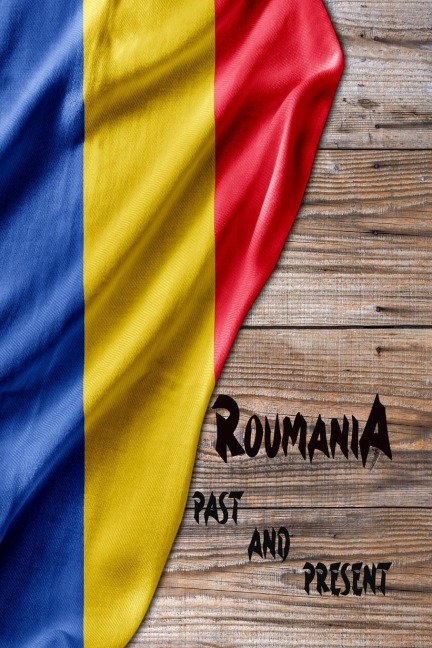 Romania Past and Present: A Piece of Eastern European History!