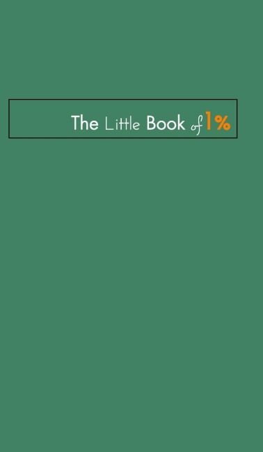 The Little Book of One Percent.: Train them young just like how the successful & rich people do.
