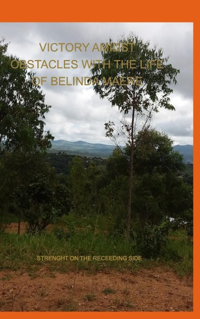 Victory Amidst  Obstacles With The Life Of Belinda Maere: Strength On The Receeding Side