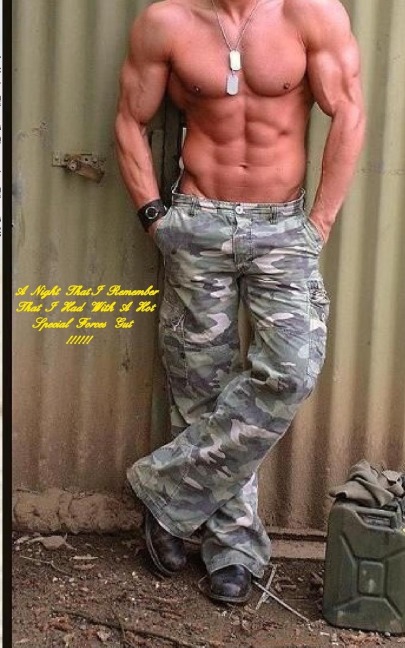 The Night That I Remember That I Had With A Hot Special Forces Guy !!!!: Army Special Forces Guys