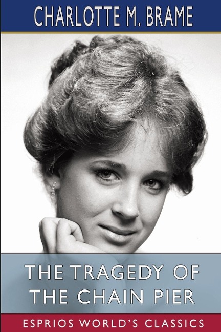 The Tragedy of the Chain Pier (Esprios Classics)