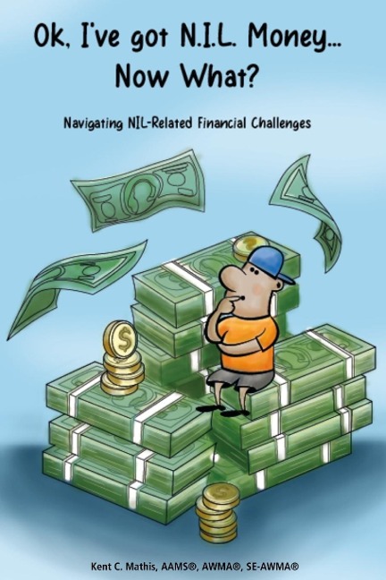 Ok, Ive got NIL Money... Now What?: Navigating Name, Image, and Likeness Financial Challenges