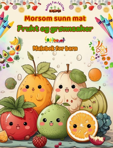 Morsom sunn mat frukt og grønnsaker | Malebok for barn | Søte design for umettelige fråtsere: Bedårende bilder av en verden av sunn mat som oppmuntrer til kreativitet