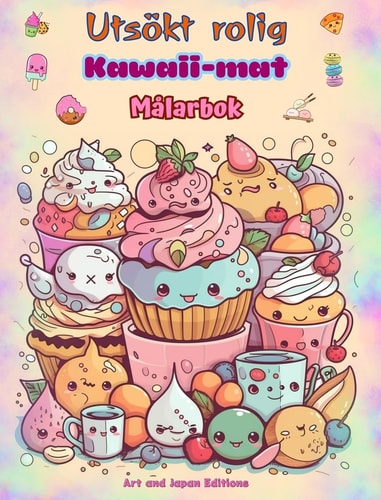 Utsökt rolig Kawaii-mat | Målarbok | Söta kawaii-designer för matälskare Kawaii Art-bilder av en härlig värld av mat för avkoppling och kreativitet