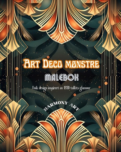 Art Deco mønstre | Malebok | Unik design inspirert av 1920-tallets glamour En kilde til endeløs kreativitet og avslapning for designelskere