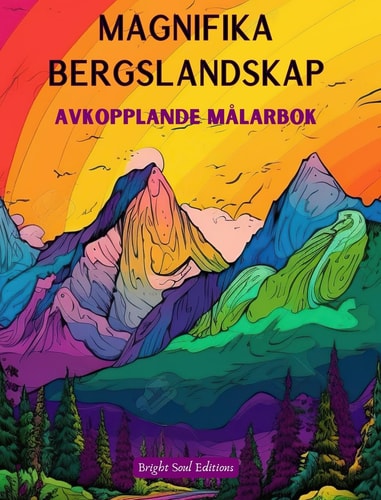 Magnifika bergslandskap | Avkopplande målarbok | Otroliga mönster för naturälskare Andliga bergsscener för att känna kraften i moder natur