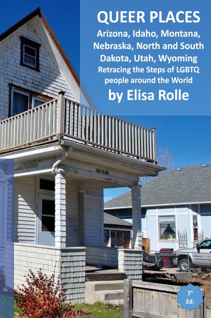 Queer Places: Mountain Time Zone (Arizona, Idaho, Montana, Nebraska,  North Dakota, South Dakota, Utah, Wyoming): Retracing the steps of LGBTQ people around the world