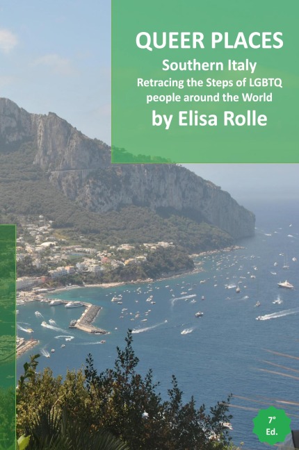 Queer Places: Italy (Marche, Abruzzo, Puglia, Basilicata, Campania, Molise, Calabria, Sicilia): Retracing the steps of LGBTQ people around the world
