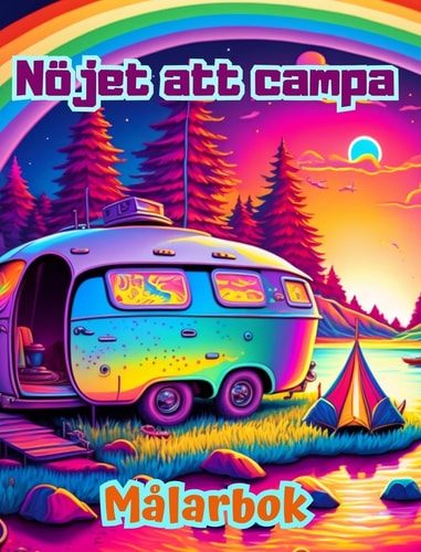 Nöjet att campa | Målarbok för natur- och friluftsälskare | Fantastiska mönster för avkoppling Imponerande och charmiga campingscener