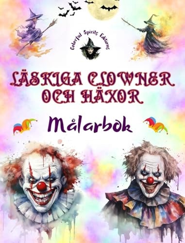 Läskiga clowner och häxor - Målarbok - Halloweens mest störande varelser En samling skrämmande mönster för att stimulera vuxnas kreativitet
