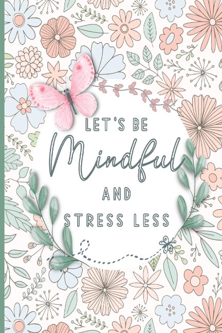 Lets be mindful Positive affirmations coloring book for teens and adults: 6X 9 Motivational Quotes & Patterns to Color - Relaxing Positive Affirmations