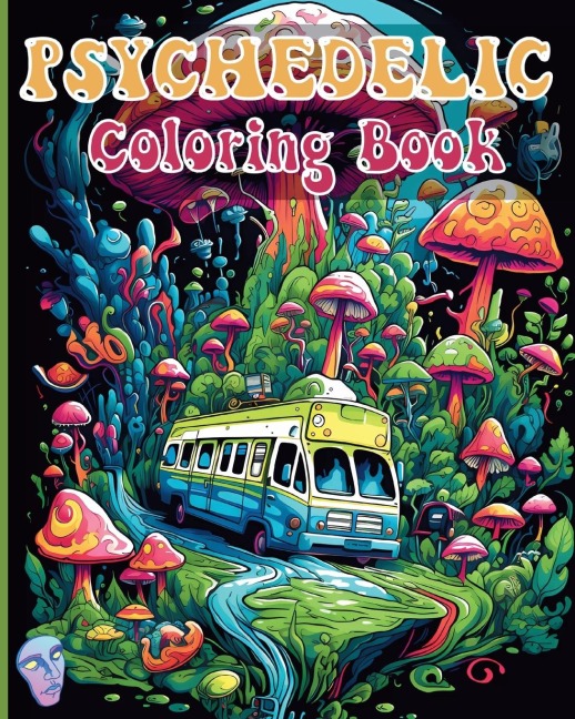 Psychedelic Coloring Book: Trippy and Amazing Coloring Illustrations for Stoner Relaxation Stress Relief