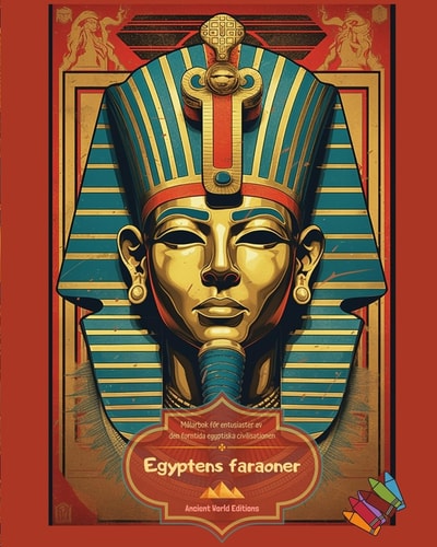 Egyptens faraoner - Målarbok för entusiaster av den forntida egyptiska civilisationen Fantastiska porträtt för att slappna av och släppa loss kreativiteten
