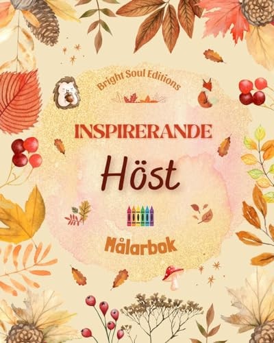 Inspirerande höst | Målarbok | Fantastiska höstelement sammanflätade i underbara kreativa mönster Den definitiva boken för den mest njutbara och avkopplande hösten i ditt liv