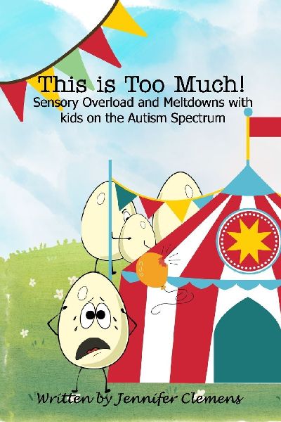 This is Too Much!: Sensory Overload and Meltdowns with kids on the Autism Spectrum