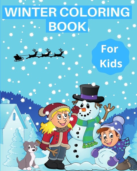 Winter Coloring Book for Kids: With Snowman, Santa Claus and Christmas Holiday coloring pages for Toddlers.