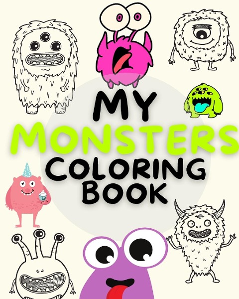 My MONSTERS Coloring Book: Monsters Coloring Book For Kids: Cool,Funny and Quirky Monster