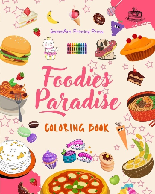 Foodies Paradise | Coloring Book | Fun Designs from a Fantasy Food Planet | Perfect Gift for Children and Teens: Delicious Images of a Lovely World of Food for Kids' Relaxation and Creativity
