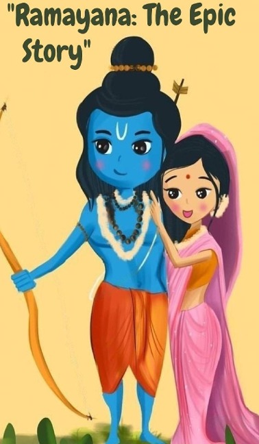 Ramayana: The Epik Story: "An Epic Adventure of Rama, Sita, and the Gods, Demons from Hinduism